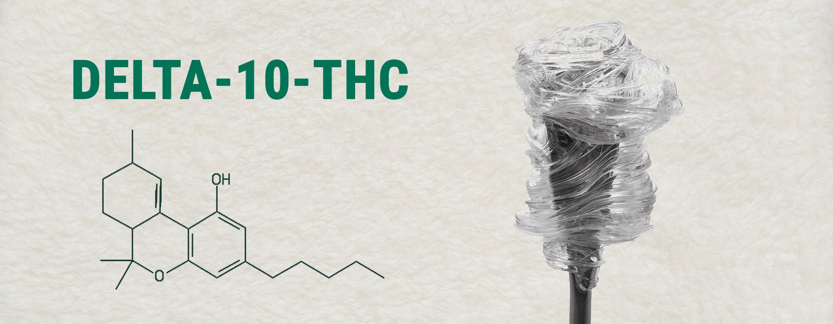 Discover Delta-8-THC and Delta-10-THC